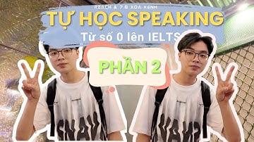 Cách Mình Tự Học IELTS Speaking Từ Con Số 0 - PHẦN 02 (Tài Liệu 100% FREE!)