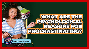 What Are The Psychological Reasons For Procrastinating?