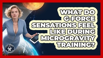 What Do G-force Sensations Feel Like During Microgravity Training? - All About Astronauts