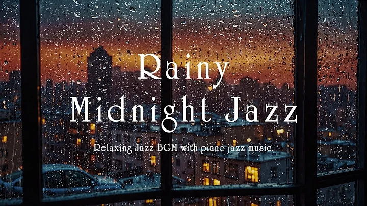 Slow Soothing Midnight Jazz & Relaxing Rain Sounds for Deep Sleep, Stress Relief, Work - Calm Night
