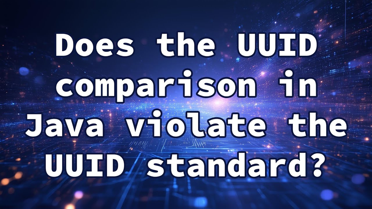 Does the UUID comparison in Java violate the UUID standard? - YouTube