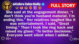 She Said At The Engagement Dinner, “I Don't Think You're Husband Material. I'm ⧸⧸ Reddit Stories