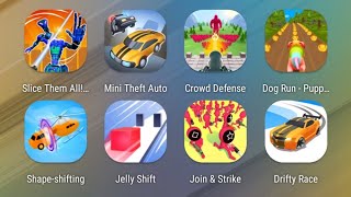 Slice them All,Mini Theft Auto,Crowd Defense,Dog Run,Shape-shifting,Jelly Shift,Join & Strike,Drifty screenshot 5