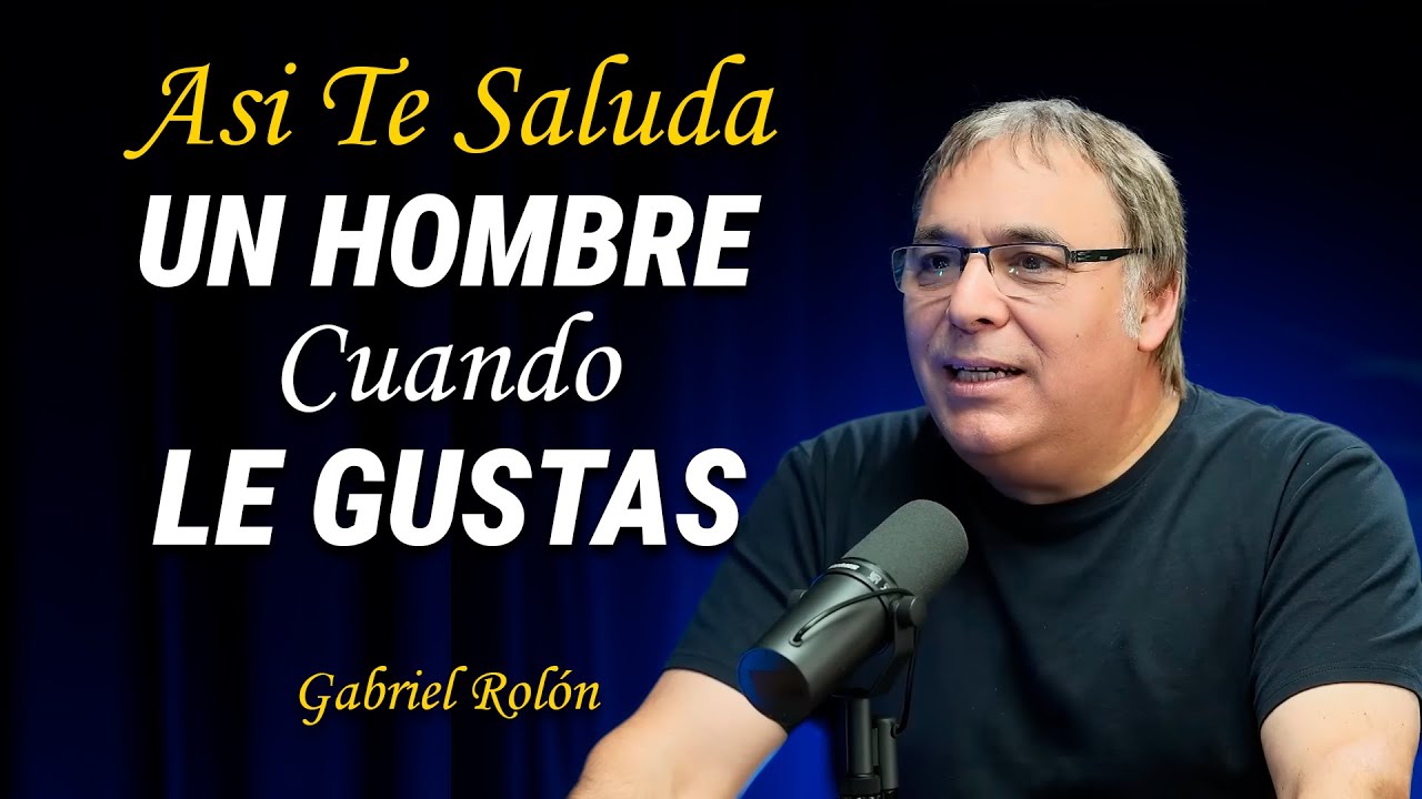 Si te SALUDA así LE ENCANTAS... - Asi TE SALUDA un HOMBRE cuando LE GUSTAS. Gabriel Rolón