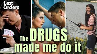 The Drugs Made Me Do It