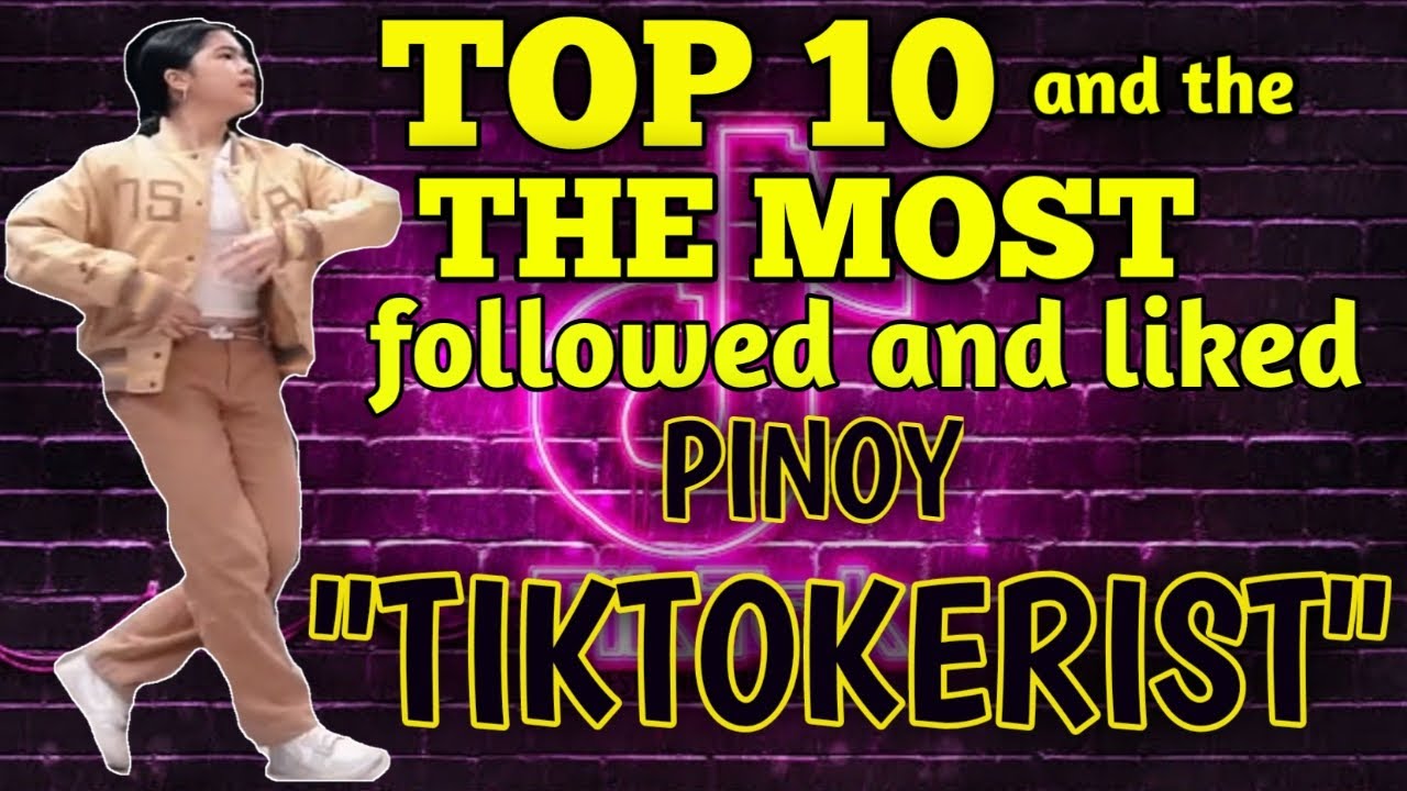 TOP 10 LATEST MOST FOLLOWED AND LIKED IN TIKTOK | PINOY TIKTOKERIST ...