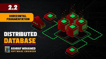 Distributed Database Systems | Part 2.2 | Horizontal Fragmentation