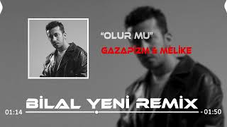 Gazapizm & Melike Şahin - Olur Mu? ( Bilal Yeni Remix ) Resimi