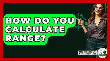 How Do You Calculate Range? - The Friendly Statistician