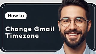 How to Change Gmail Timezone Settings 