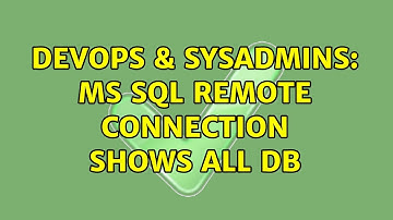 DevOps & SysAdmins: ms sql remote connection shows all db