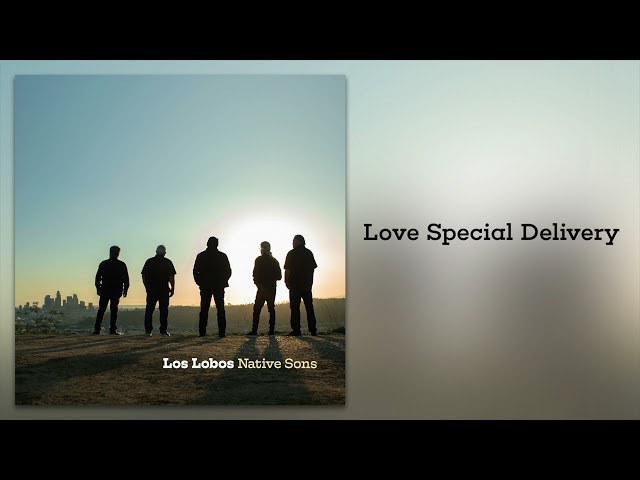 Los Lobos - Love Special Delivery