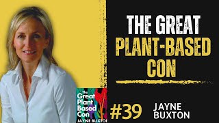 The Great Plant Based Con | Jayne Buxton