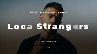 Loca People x Strangers (Tony Dark Eyes Edit)