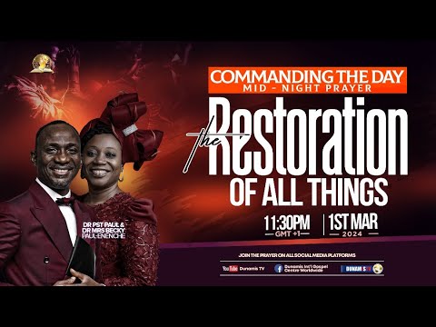 MID-NIGHT PRAYER: COMMANDING THE DAY-THE RESTORATION OF ALL THINGS.  01-03-2024