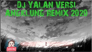 DJ YALAN VERSI ANGKLUNG REMIX 2020