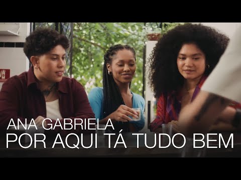 Ana Gabriela - Por Aqui Tá Tudo Bem