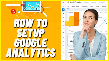 Google Analytics For Beginners - How To Setup Google Analytics Step By Step