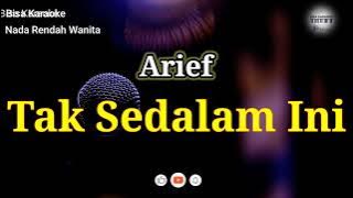 Tak Sedalam Ini - Arief | Nada Rendah Wanita | Bisa Karaoke