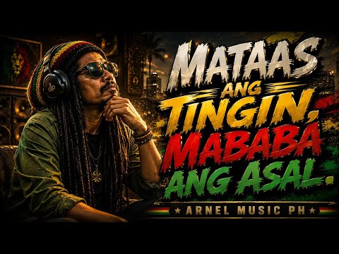 🔥MATAAS ANG TINGIN MABABA ANG ASAL | Dub Reggae | Arnel Music PH