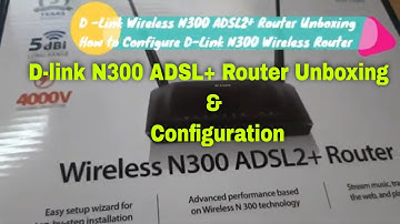 Unboxing D-Link Wireless N300 ADSL2+ Router | How to Configure D-Link Wireless N300 ADSL2+ Router