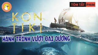 Review Phim Hay Hải Trình Kon-Tiki 6 Thanh Niên Bắt Cá Mập Để Sinh Tồn 101 Ngày Trên Biển