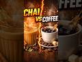 Chai vs Coffee🤔🤯#chai#coffee#chailove#coffeelover#healthytips#healthy#like#comments#share#subscribe