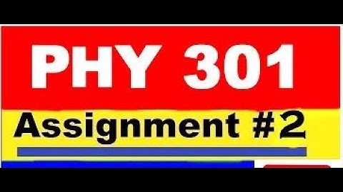 PHY301 Assignment No.2 solution spring 2020 | 100% correct with word solution file