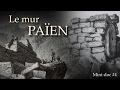 Le mur paen  mini documentaire 4