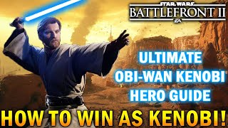 Obi-Wan Kenobi Hero Guide - Star Wars Battlefront 2 (How To Not Suck & Become Unstoppable)