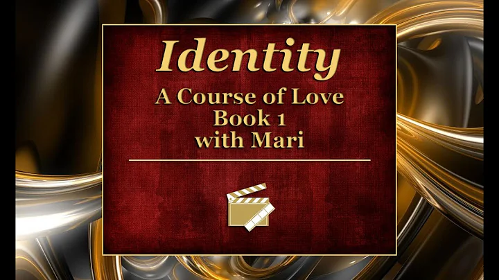 A Course of Love, Book 1 - On Identity with Mari P...