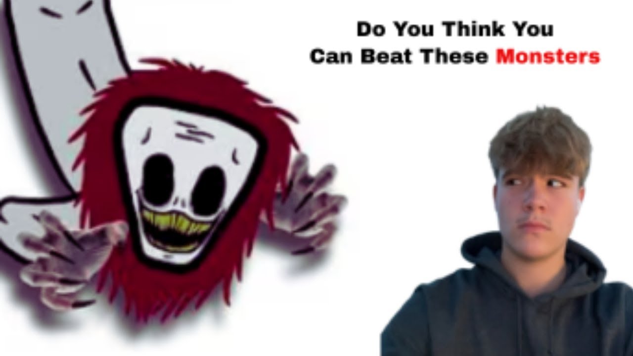 Do You Think You Can Beat These Monsters...