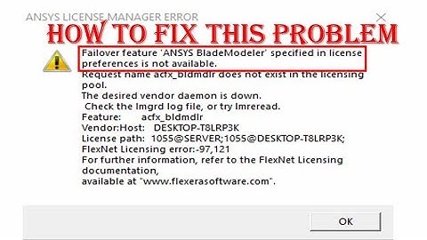 ansys license manager error Failover featuer "ANSYS BladeModeler" specified n license preferences