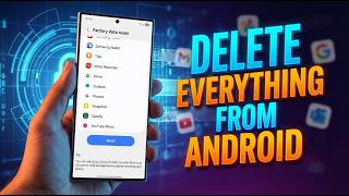 How To Delete Everything From Android Phone (Complete Reset Guide)