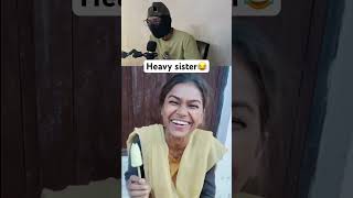 || Heavy sister 😂|| #funny #comedy #reaction #viral #trending