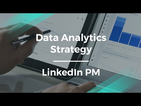 How to Build a Data Analytics Strategy by LinkedIn Product Manager