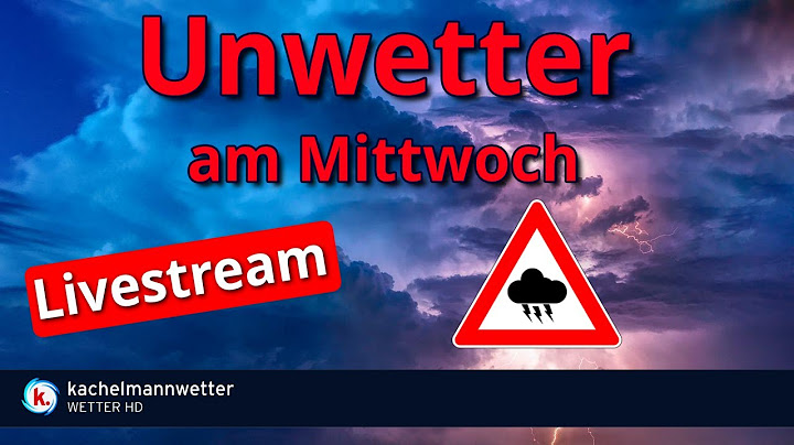 Unwetter / Gewitter Livestream am Mittwoch