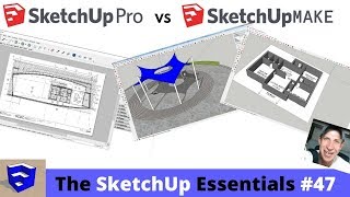 SketchUp Make vs. SketchUp Pro Comparison - The SketchUp Essentials #47