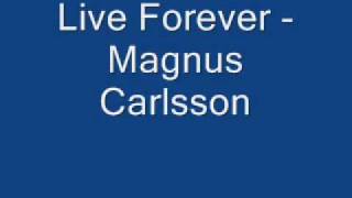 Video thumbnail of "Live Forever - Magnus Carlsson"