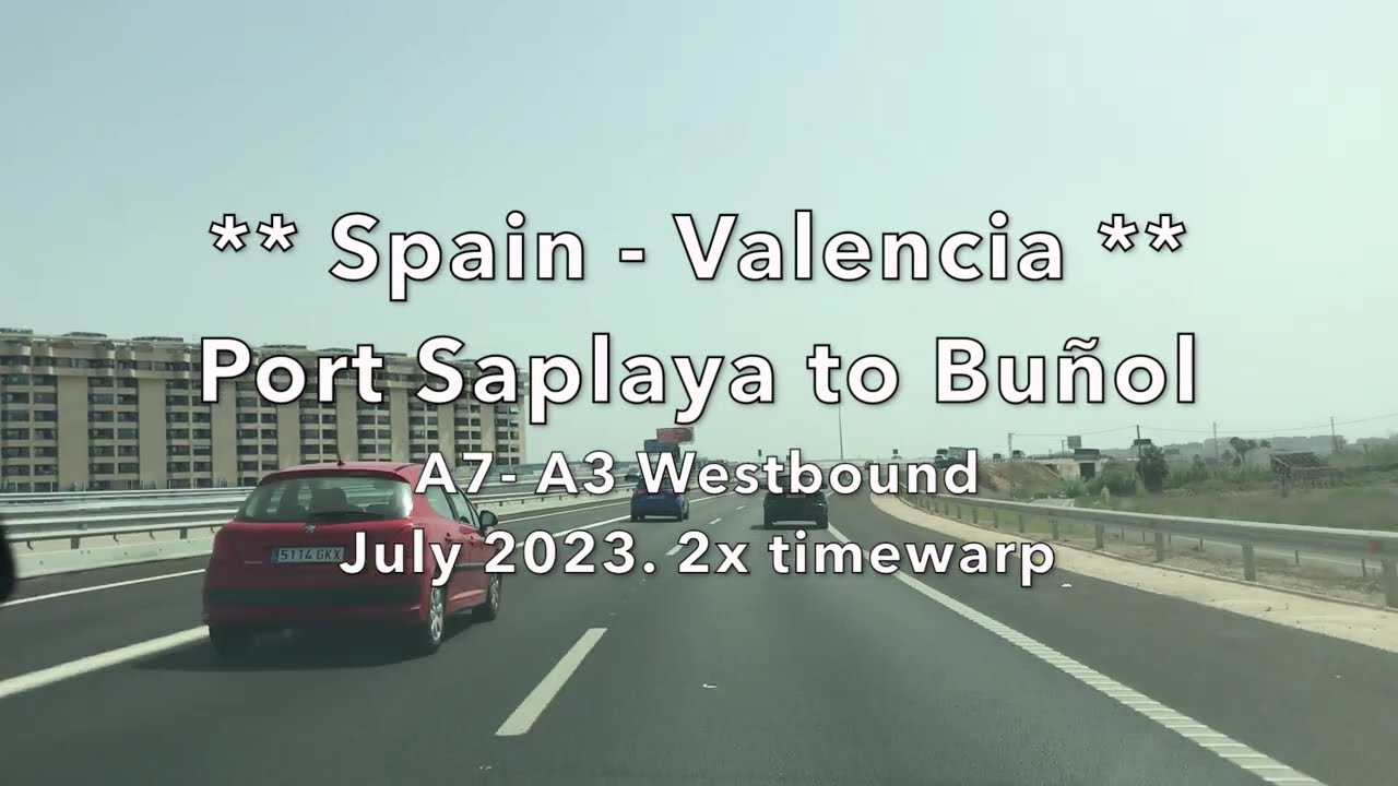 ** SPAIN ** Valencia * Port Saplaya to Buñol, A3-A7, WB