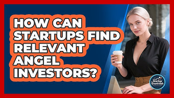 How Can Startups Find Relevant Angel Investors? - The Startup Growth Hub