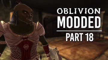 Oblivion Modded - Part 18 | The Gray Prince