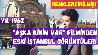 Aşka Kinim Var 1962 Yeşilçam Filminden Nostaljik Eski İstanbul Görüntüleri Renkli