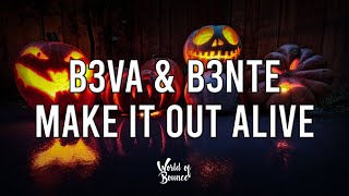 B3VA & B3nte - Make It Out Alive