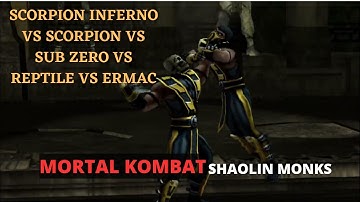 MORTAL KOMBAT SHAOLIN MONKS SCORPION INFERNO VS SUB ZERO VS REPTILE VS ERMAC VS SCORPION