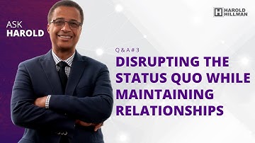 How to Disrupt the Status Quo Without Damaging Co-worker Relationships - Ask Harold Episode 3