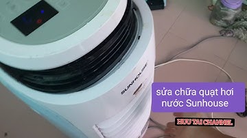 hướng dẫn sửa quạt hơi nước Sunhouse