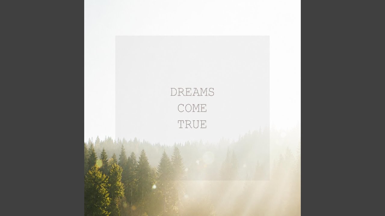 Dreams Come True - YouTube