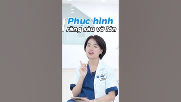 Quy trình phục hình răng sâu vỡ lớn như thế nào?  #bacsilananh#LacVietIntech #lvit #niengrang