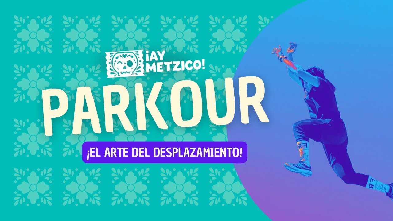 El Parkour: ¡Mexicanos dando batalla!